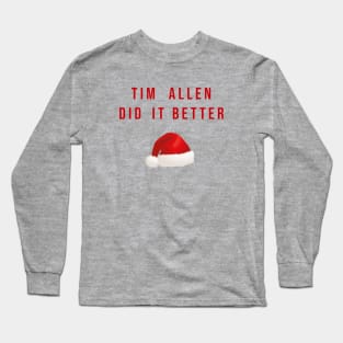 Tim Allen Did it Better Long Sleeve T-Shirt